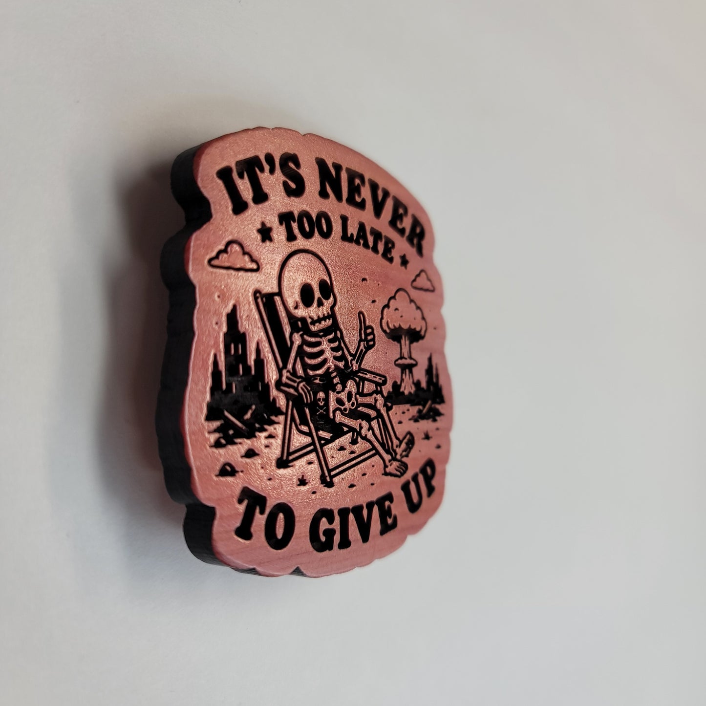 Its Never Too Late to Give Up Magnet