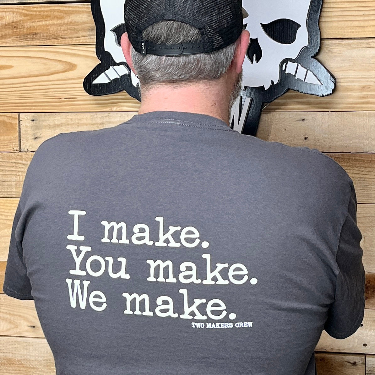 Mens - I make, You make, We make. Shirt